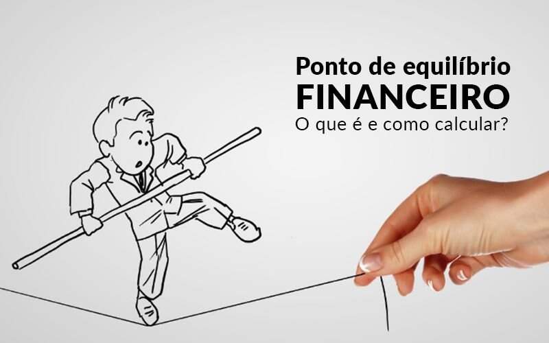 Ponto De Equilibrio Financeiro O Que E E Como Calcular Blog Davos Controladoria - Souza & Souza Contabilidade