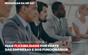 Mudancas Da Mp 927 Exigem Adaptacao Rapida E Mais Flexibilidade Abrir Empresa Simples - Souza & Souza Contabilidade