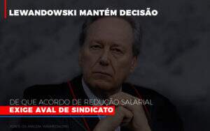 Lewandowski Mantem Decisao De Que Acordo De Reducao Salarial Exige Aval De Sindicato 800x500 Abrir Empresa Simples - Souza & Souza Contabilidade