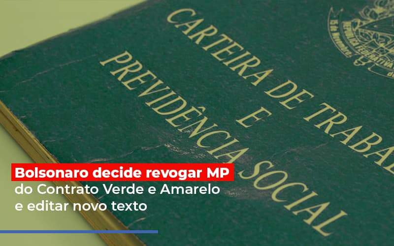 Bolsonaro Decide Revogar Mp Do Contrato Verde E Amarelo E Editar Novo Texto - Souza & Souza Contabilidade