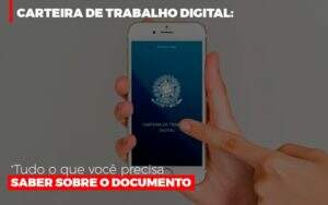 Carteira De Trabalho Digital Tudo O Que Voce Precisa Saber Sobre O Documento - Souza & Souza Contabilidade