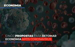 Cinco Propostas Para Retomar Economia Apos Coronavirus - Souza & Souza Contabilidade