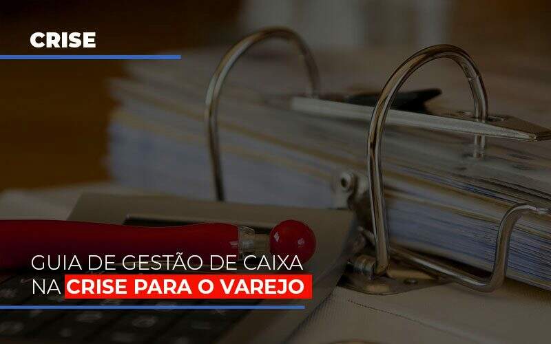 Guia De Gestao De Caixa Na Crise Para O Varejo - Souza & Souza Contabilidade