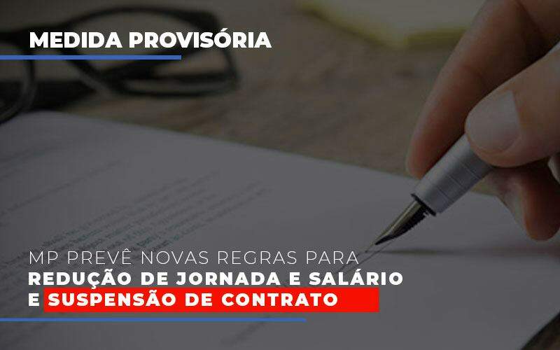 Mp Prevê Novas Regras Para Redução De Jornada E Salário E Suspensão De Contrato - Souza & Souza Contabilidade