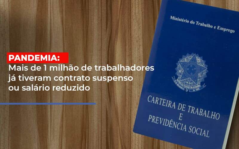 Pandemia Mais De 1 Milhao De Trabalhadores Ja Tiveram Contrato Suspenso Ou Salario Reduzido - Souza & Souza Contabilidade