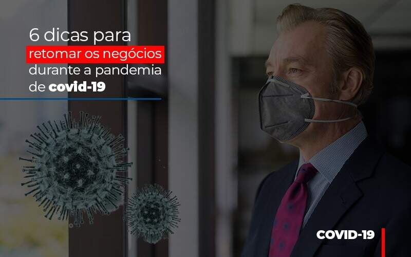 6 Dicas Para Retomar Os Negocios Durante A Pandemia De Covid 19 - Souza & Souza Contabilidade