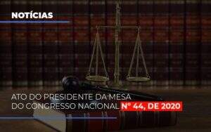 Ato Do Presidente Da Mesa Do Congresso Nacional N 44 De 2020 Abrir Empresa Simples - Souza & Souza Contabilidade