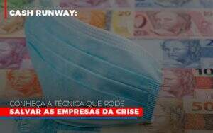 Cash Runway Conheca A Tecnica Que Pode Salvar As Empresas Da Crise - Souza & Souza Contabilidade