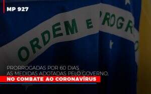 Mp 927 Prorrogadas Por 60 Dias As Medidas Adotadas Pelo Governo No Combate Ao Coronavirus - Souza & Souza Contabilidade