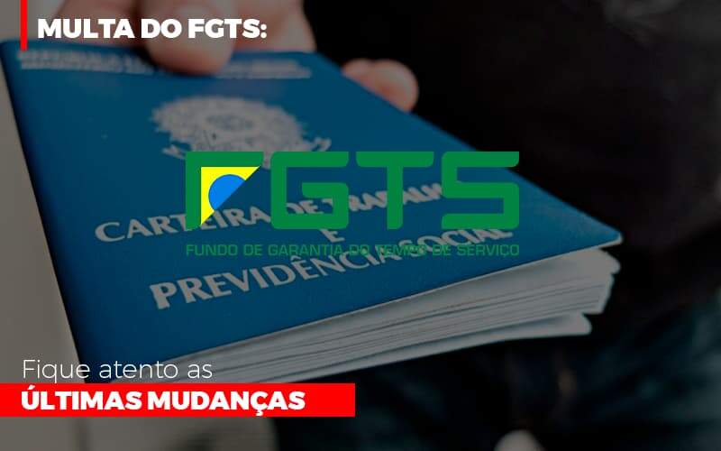 Multa Do Fgts Fique Atento As Ultimas Mudancas - Souza & Souza Contabilidade