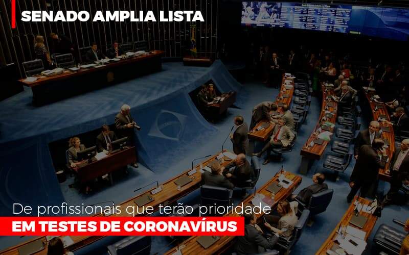 Senado Amplia Lista De Profissionais Que Terao Prioridade Em Testes De Coronavirus - Souza & Souza Contabilidade