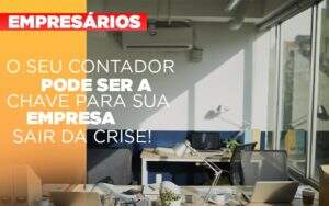 Contador E Peca Chave Na Retomada De Negocios Pos Pandemia - Souza & Souza Contabilidade