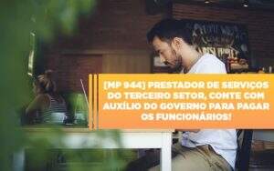 Mp 944 Cooperativas Prestadoras De Servicos Podem Contar Com O Governo - Souza & Souza Contabilidade