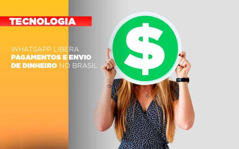 Whatsapp Libera Pagamentos Envio Dinheiro Brasil - Souza & Souza Contabilidade