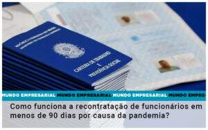 Como Funciona A Recontratacao De Funcionarios Em Menos De 90 Dias Por Causa Da Pandemia - Souza & Souza Contabilidade