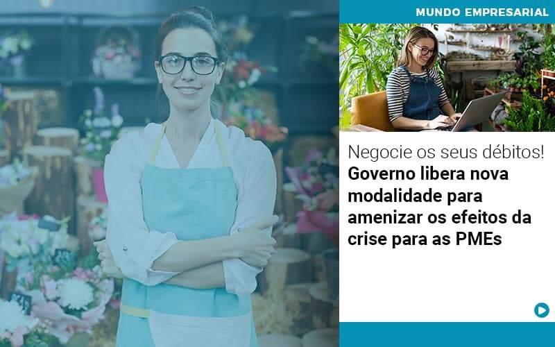 Negocie Os Seus Debitos Governo Libera Nova Modalidade Para Amenizar Os Efeitos Da Crise Para Pmes - Souza & Souza Contabilidade