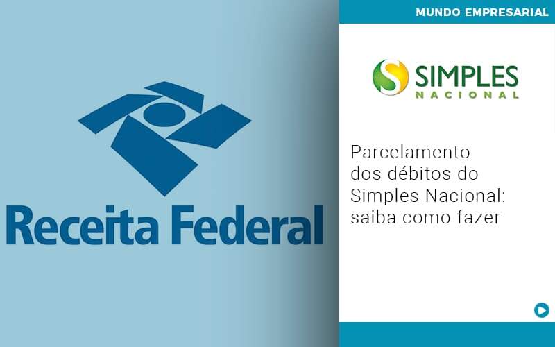 Parcelamento Dos Debitos Do Simples Nacional Saiba Como Fazer - Souza & Souza Contabilidade