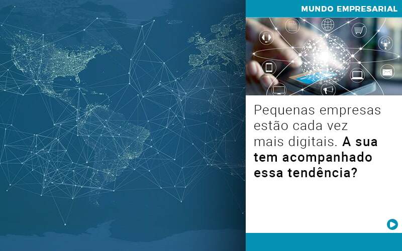 Pequenas Empresas Estao Cada Vez Mais Digitais A Sua Tem Acompanhado Essa Tendencia - Souza & Souza Contabilidade