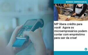 Mp Libera Credito Para Voce Agora Os Microempresarios Podem Contar Com Emprestimo Para Sair Da Crise - Souza & Souza Contabilidade