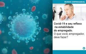 Covid 19 E Seu Reflexo Na Estabilidade Do Empregado O Que Voce Empregador Deve Fazer - Souza & Souza Contabilidade