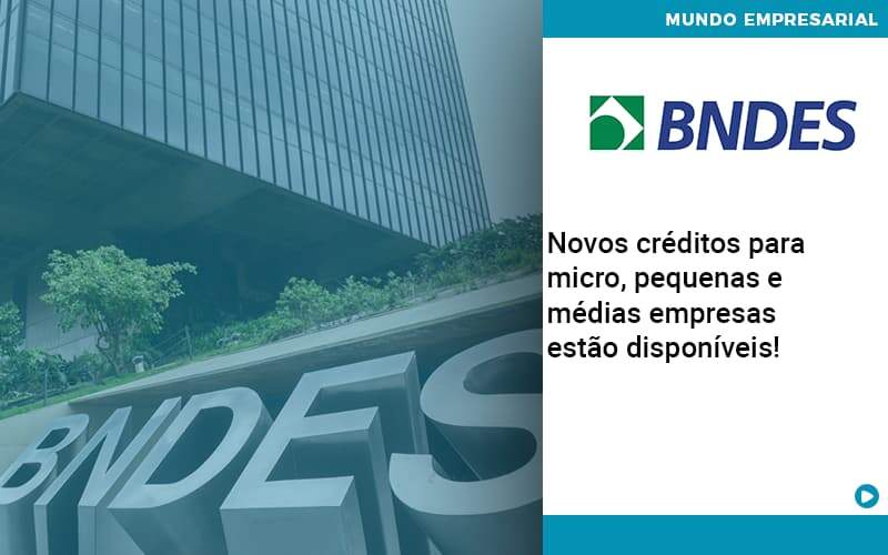 Novos Creditos Para Micro Pequenas E Medias Empresas Estao Disponiveis - Souza & Souza Contabilidade