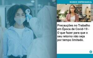 Precaucoes No Trabalho Em Epoca De Covid 19 O Que Fazer Para Que O Seu Retorno Nao Seja Por Tempo Limitado Abrir Empresa Simples - Souza & Souza Contabilidade