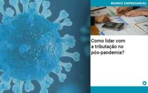 Como Lidar Com A Tributacao No Pos Pandemia - Souza & Souza Contabilidade