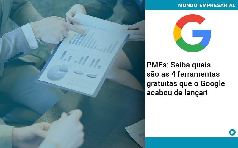 Pmes Saiba Quais Sao As 4 Ferramentas Gratuitas Que O Google Acabou De Lancar Abrir Empresa Simples - Souza & Souza Contabilidade