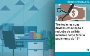 Tire Todas As Suas Duvidas Em Relacao A Reducao De Salario Inclusive Como Fazer O Pagamento Do 13 Abrir Empresa Simples - Souza & Souza Contabilidade