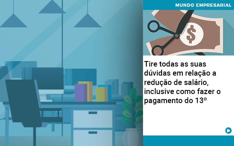 Tire Todas As Suas Duvidas Em Relacao A Reducao De Salario Inclusive Como Fazer O Pagamento Do 13 Abrir Empresa Simples - Souza & Souza Contabilidade