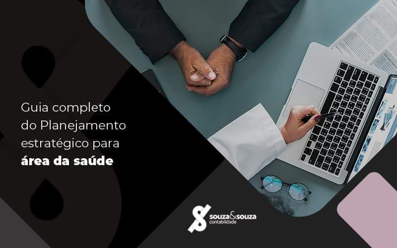 Guia Completo Do Planejamento Estrategico Para Area Da Saude Post (1) Notícias E Artigos Contábeis Em São José Dos Campos | Souza E Souza - Souza & Souza Contabilidade