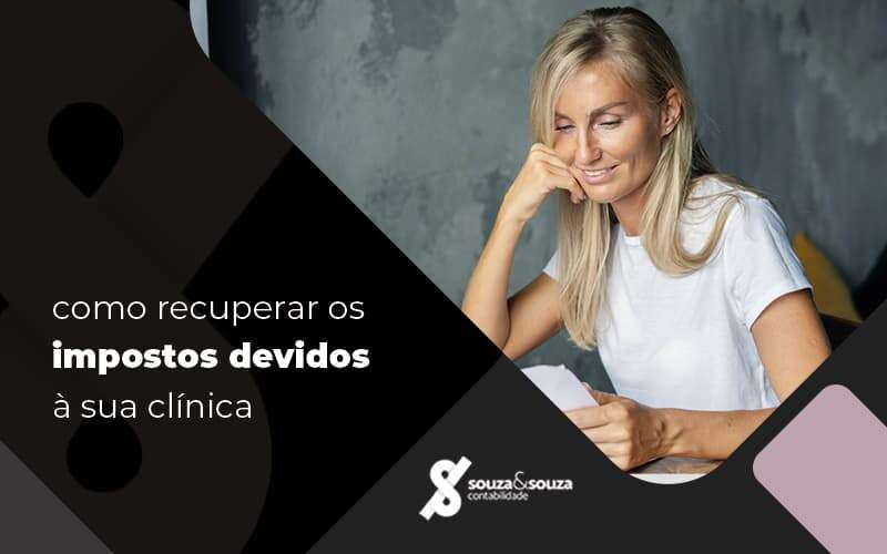 Passo A Passo De Como Recuperar Os Impostos Devidos A Sua Clinica Post (1) Notícias E Artigos Contábeis Em São José Dos Campos | Souza E Souza - Souza & Souza Contabilidade