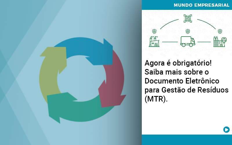 Agora E Obrigatorio Saiba Mais Sobre O Documento Eletronico Para Gestao De Residuos Mtr Abrir Empresa Simples - Souza & Souza Contabilidade