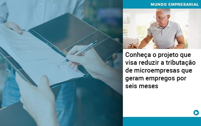 Conheca O Projeto Que Visa Reduzir A Tributacao De Microempresas Que Geram Empregos Por Seis Meses Abrir Empresa Simples - Souza & Souza Contabilidade