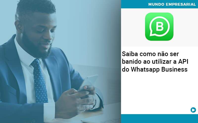 Saiba Como Não Ser Banido Ao Utilizar A Api Do Whatsapp Business - Souza & Souza Contabilidade