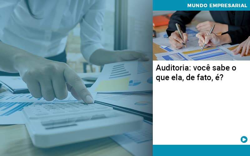 Auditoria Você Sabe O Que Ela, De Fato, é Abrir Empresa Simples - Souza & Souza Contabilidade