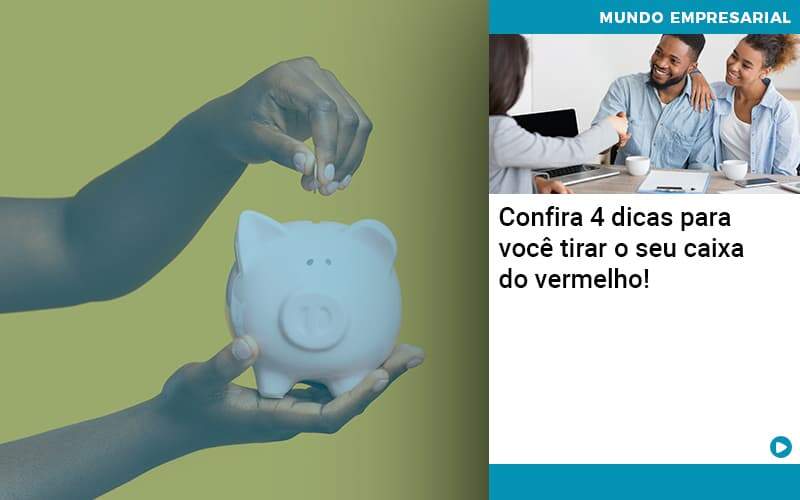 Confira 4 Dicas Para Você Tirar O Seu Caixa Do Vermelho Organização Contábil Lawini - Souza & Souza Contabilidade