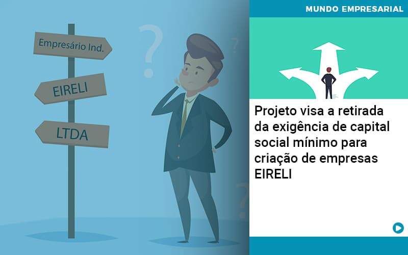 Projeto Visa A Retirada Da Exigência De Capital Social Mínimo Para Criação De Empresas Eireli Organização Contábil Lawini - Souza & Souza Contabilidade