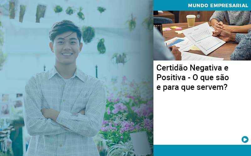 Certidao Negativa E Positiva O Que Sao E Para Que Servem Organização Contábil Lawini - Souza & Souza Contabilidade