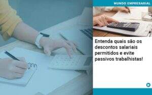 Entenda Quais Sao Os Descontos Salariais Permitidos E Evite Passivos Trabalhistas Organização Contábil Lawini - Souza & Souza Contabilidade