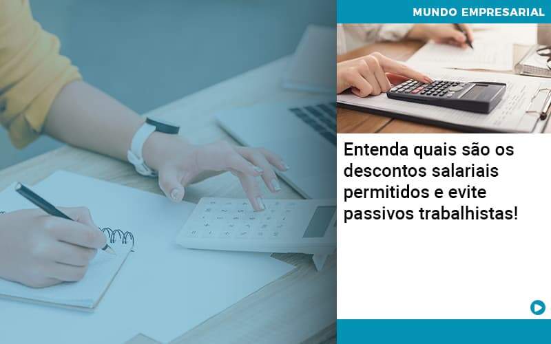 Entenda Quais Sao Os Descontos Salariais Permitidos E Evite Passivos Trabalhistas Organização Contábil Lawini - Souza & Souza Contabilidade