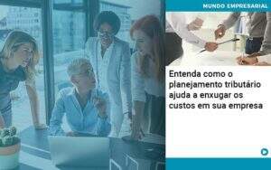 Planejamento Tributario Porque A Maioria Das Empresas Paga Impostos Excessivos Organização Contábil Lawini - Souza & Souza Contabilidade