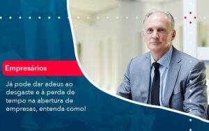 Já Pode Dar Adeus Ao Desgaste E à Perda De Tempo Na Abertura De Empresas Entenda Como Organização Contábil Lawini - Souza & Souza Contabilidade