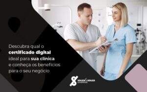 Descubra Qual O Certificao Digital Ideal Para Sua Clinica E Conheca Os Beneficios Para O Seu Negocio Post (1) - Souza & Souza Contabilidade