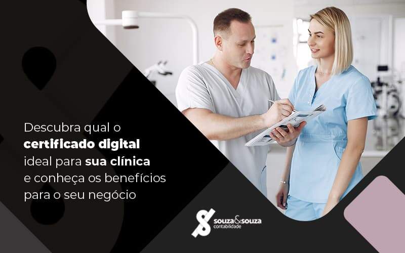 Descubra Qual O Certificao Digital Ideal Para Sua Clinica E Conheca Os Beneficios Para O Seu Negocio Post (1) - Souza & Souza Contabilidade