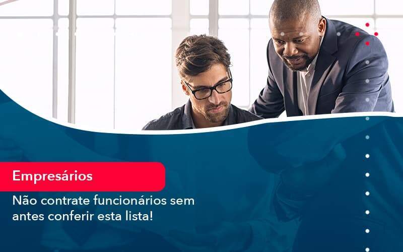 Nao Contrate Funcionarios Sem Antes Conferir Esta Lista 1 Organização Contábil Lawini - Souza & Souza Contabilidade