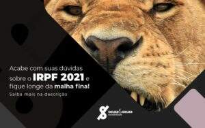 Acabe Com Suas Duvidas Sobre O Irpf 2021 E Fique Longe Da Malha Fina Saiba Mais Na Descricao Post (1) - Souza & Souza Contabilidade