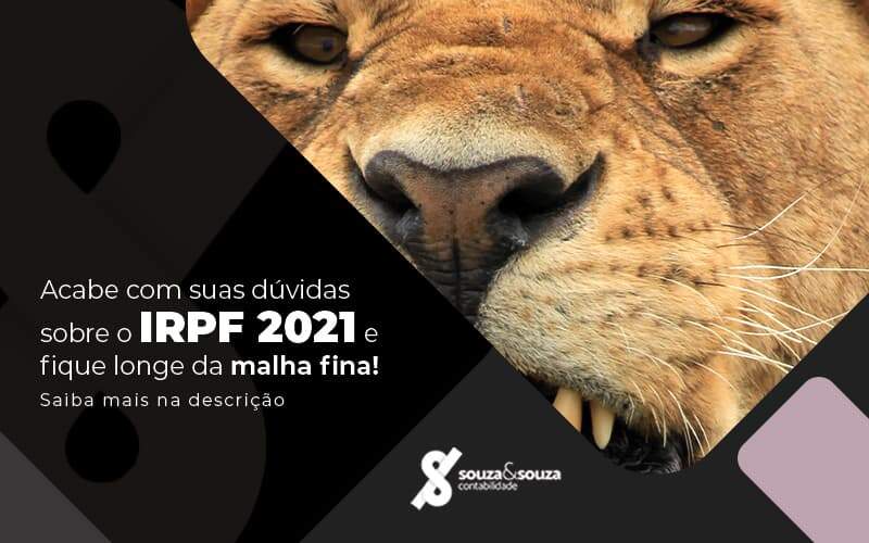 Acabe Com Suas Duvidas Sobre O Irpf 2021 E Fique Longe Da Malha Fina Saiba Mais Na Descricao Post (1) - Souza & Souza Contabilidade