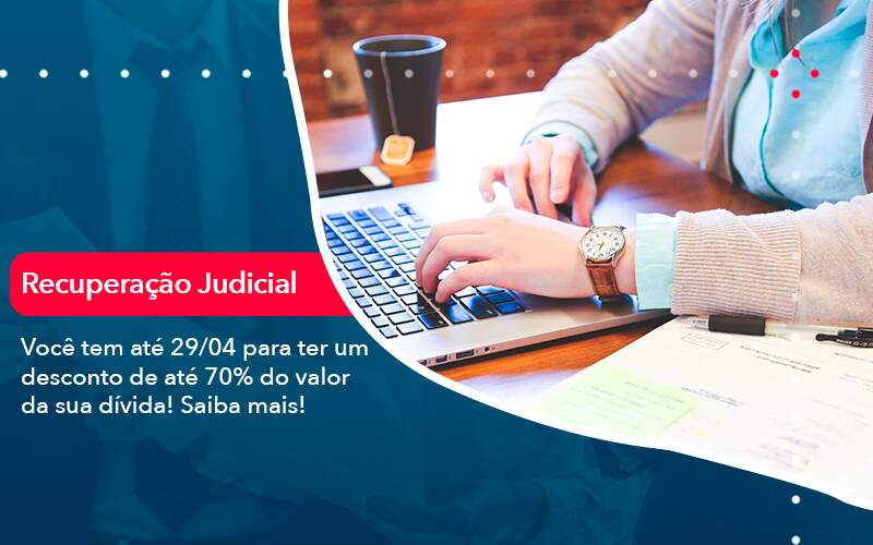 Voce Tem Ate 29 04 Para Ter Um Desconto De Ate 70 Do Valor Da Sua Divida Saiba Mais - Souza & Souza Contabilidade