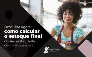 Descubra Agora Como Calcular O Estoque Final Do Seu Restaurante Post (1) - Souza & Souza Contabilidade